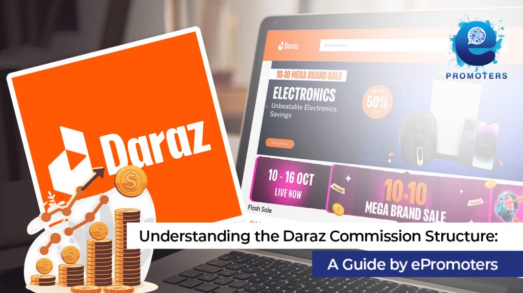 Understanding the Daraz Commission Structure: A Guide by ePromoters