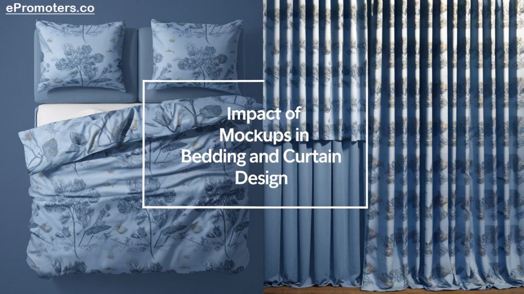 Impact of Mockups in Bedding and Curtain Design